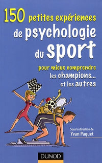150 Petites expériences de psychologie du sport : Pour mieux comprendre les champions