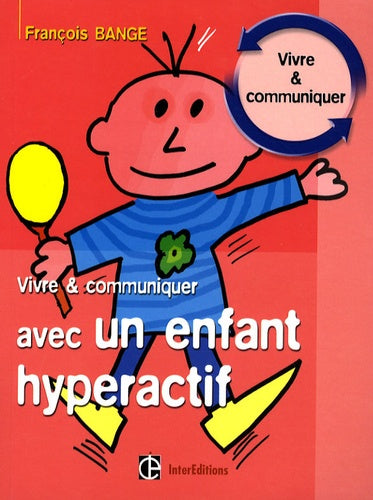 Vivre et communiquer avec un enfant hyperactif