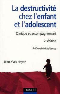 La destructivité chez l'enfant et l'adolescent