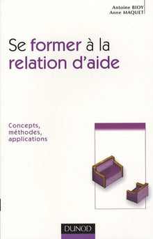 Se former à la relation d'aide: Concepts, méthodes, applications