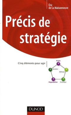 Précis de stratégie - Cinq éléments pour agir: Cinq éléments pour agir
