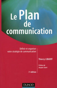 Le plan de communication: Définir et organiser votre stratégie de communication