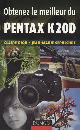 Obtenez le meilleur du Pentax K20D