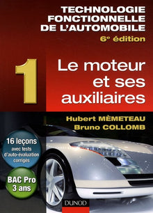 Technologie fonctionnelle de l'automobile: Tome 1 : Le moteur et ses auxiliaires