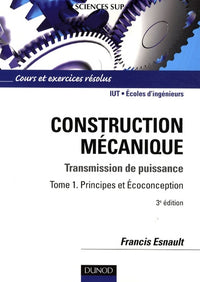 Construction mécanique, Transmission de puissance: Tome 1, Principes et Ecoconception