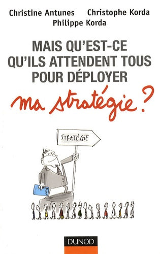 Mais qu'est ce qu'ils attendent tous ... pour déployer ma stratégie ?