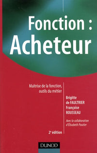 Fonction : acheteur - Maîtrise de la fonction, outils du métier-2e édition