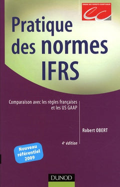 Pratique des normes IFRS: Comparaison avec les règles françaises et les US GAAP