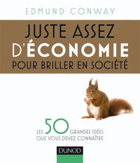 Juste assez d'économie pour briller en société: Les 50 grandes idées que vous devez connaître