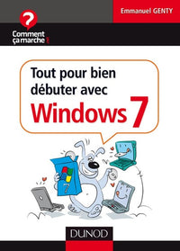 Tout pour bien débuter avec Windows 7
