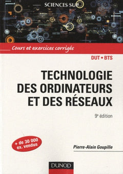 Technologie des ordinateurs et des réseaux: Cours et exercices corrigés