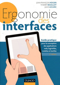 Ergonomie des interfaces: Guide pratique pour la conception des applications web, logicielles, mobiles et tactiles