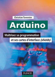 Arduino: Maîtriser sa programmation et ses cartes d'interface (shields)