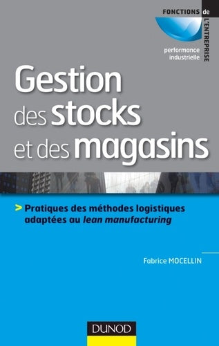 Gestion des stocks et des magasins: Pratiques des méthodes logistiques adaptées au lean manufacturing