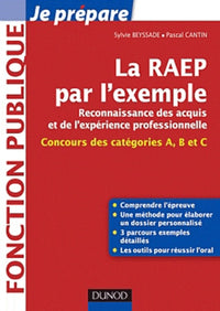 La RAEP par l'exemple: Comprendre l'esprit de la RAEP, rédiger mon dossier, réussir l'oral