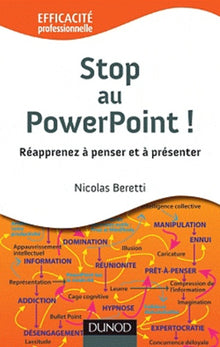 Stop au PowerPoint ! - 2e éd. - Réapprenez à penser et à présenter !