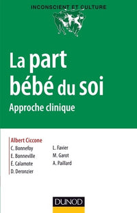La part bébé du soi - Approche clinique: Approche clinique