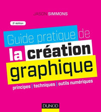 Guide pratique de la création graphique - 2e ed.
