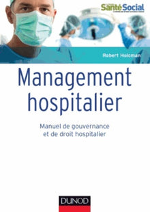 Management hospitalier: Manuel de gouvernance et de droit hospitalier