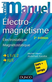 Mini manuel d'electromagnetisme - Electrostatique, Magnetostatique