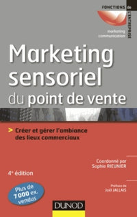 Marketing sensoriel du point de vente - 4e éd. - Créer et gérer l'ambiance des lieux commerciaux