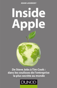 Inside Apple: De Steve Jobs à Tim Cook : dans les coulisses de l'entreprise la plus secrète du monde