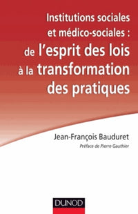 Institutions sociales et médico-sociales: De l'esprit des lois à la transformation des pratiques