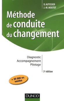 Méthode de conduite du changement: Diagnostic, accompagnement, pilotage