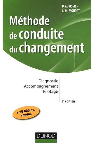 Méthode de conduite du changement: Diagnostic, accompagnement, pilotage