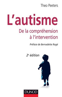 L'autisme - De la compréhension à l'intervention: De la compréhension à l'intervention