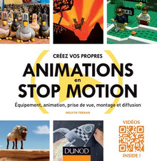 Créez vos propres animations en Stop Motion - Equipement, animation, prise de vue, montage et diffus: Equipement, animation, prise de vue, montage et diffusion