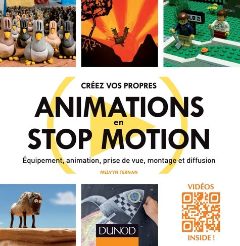 Créez vos propres animations en Stop Motion - Equipement, animation, prise de vue, montage et diffus: Equipement, animation, prise de vue, montage et diffusion