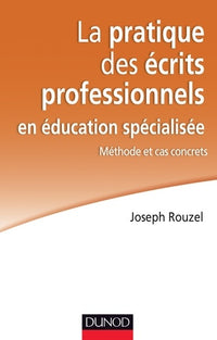 La pratique des écrits professionnels en éducation spécialisée - Méthodes et cas concrets