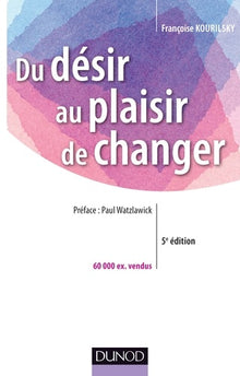 Du désir au plaisir de changer: Le coaching du changement