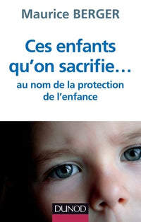 Ces enfants qu'on sacrifie... Réponse à la loi réformant la protection de l'enfance: Réponse à la loi réformant la protection de l'enfance