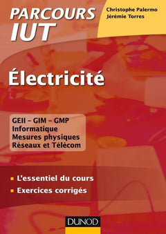 Electricité - L'essentiel du cours - Exercices corrigés: L'essentiel du cours - Exercices corrigés