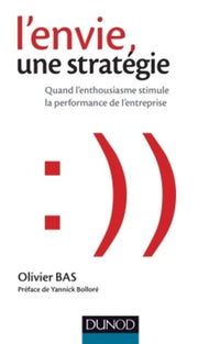 L'envie, une stratégie: Quand l'enthousiasme stimule la performance de l'entreprise