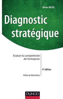 Diagnostic stratégique - 4e éd. - Évaluer la compétitivité de l'entreprise