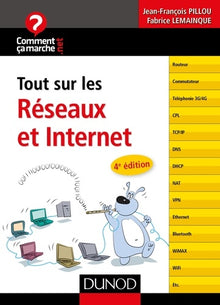 Tout sur les réseaux et Internet - 4e éd.