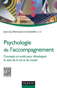 Psychologie de l'accompagnement: Concepts et outils pour développer le sens de la vie et du travail