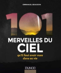 101 merveilles du ciel qu'il faut avoir vues dans sa vie