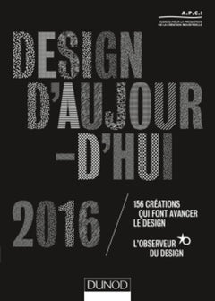Design d'aujourd'hui 2016: 156 créations qui font avancer le design