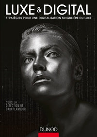 Luxe et Digital - Stratégies pour une digitalisation singulière du luxe: Stratégies pour une digitalisation singulière du luxe
