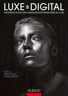Luxe et Digital - Stratégies pour une digitalisation singulière du luxe
