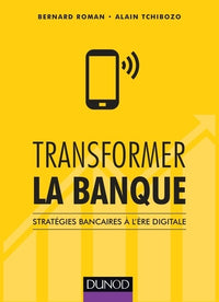 Transformer la banque - Stratégies bancaires à l'ère digitale