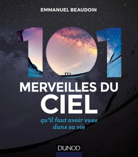 101 merveilles du ciel - 2e éd. - ... qu'il faut avoir vues dans sa vie: ... qu'il faut avoir vues dans sa vie