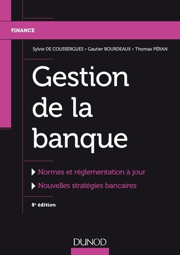 Gestion de la banque - 8e éd. - Normes et règlementation à jour, Nouvelles stratégies bancaires