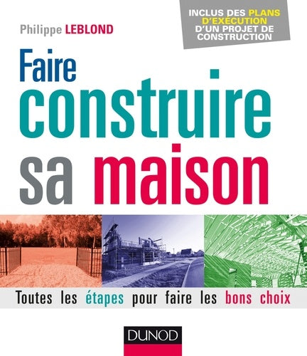 Faire construire sa maison: Toutes les étapes pour faire les bons choix