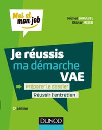 Je réussis ma démarche VAE - Préparer le dossier, Réussir l'entretien