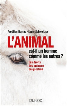 L'animal est-il un homme comme les autres ? Les droits des animaux en question